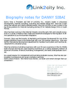 Link2city Inc. Biography notes for DANNY SIBAI Danny Sibai is President and CEO of Link2City Inc., industry leader in e-Business Development, Internet consulting, marketing and website design firm. Sibai has a keen sense