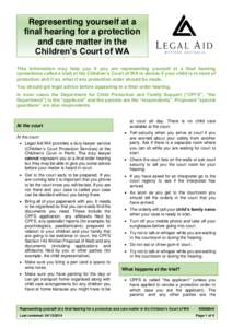 Representing yourself at a final hearing for a protection and care matter in the Children’s Court of WA This information may help you if you are representing yourself at a final hearing (sometimes called a trial) at th