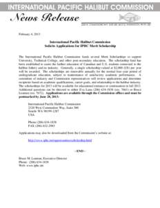 February 4, 2013  International Pacific Halibut Commission Solicits Applications for IPHC Merit Scholarship The International Pacific Halibut Commission funds several Merit Scholarships to support University, Technical C