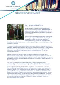 2012 Scholarship Winner Winner of the 2012 Robin Mcdonald Memorial Regional Research Scholarship, Aleona Swegen, is researching horse fertility, in a project that has the potential to yield enormous benefits to the Hunte