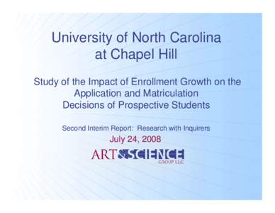 University of North Carolina at Chapel Hill Study of the Impact of Enrollment Growth on the Application and Matriculation Decisions of Prospective Students Second Interim Report: Research with Inquirers