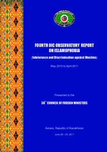 FOURTH OIC OBSERVATORY REPORT ON ISLAMOPHOBIA (Intolerance and Discrimination against Muslims) May 2010 to AprilPresented to the
