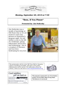 Monday, September 20, 2010 at 7:30  “Bees, If You Please” Presented by: Jim Stafursky  Jim Stafursky was a