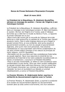 Revue de Presse Nationale d’Expression Française JEudi 19 mars 2015 Le Président de la République, M. Abdelaziz Bouteflika, adresse un message de soutien « ferme»de l’Algérie à son homologue tunisien Le Prési