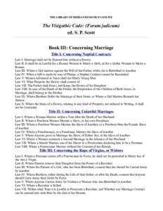 THE LIBRARY OF IBERIAN RESOURCES ONLINE  The Visigothic Code: (Forum judicum) ed. S. P. Scott Book III: Concerning Marriage Title I: Concerning Nuptial Contracts