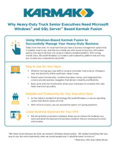 Why Heavy-Duty Truck Senior Executives Need Microsoft Windows® and SQL Server® Based Karmak Fusion Using Windows-Based Karmak Fusion to Successfully Manage Your Heavy-Duty Business Today more than ever, it’s importan