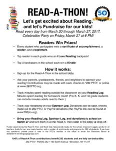 READ-A-THON! Let’s get excited about Reading, and let’s Fundraise for our kids! Read every day from March 20 through March 27, 2017. Celebration Party on Friday, March 27 at 6 PM!