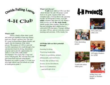 What’s in it for me? Youth learn skills in 4-H to use their whole lifetime! In each 4-H project youth learn to set goals, organize their time, complete tasks, evaluate their work and keep records. In Outagamie County, 