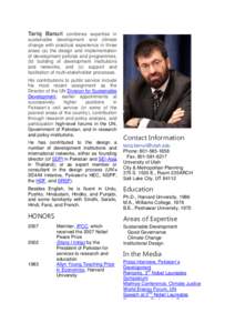 Tariq Banuri combines expertise in sustainable development and climate change with practical experience in three areas (a) the design and implementation of development policies and programmes, (b) building of development