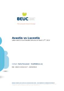 Avastin vs Lucentis  Letter sent to Vice-President Almunia on March 17th, 2014 Contact: Ilaria Passarani – [removed] Ref.: BEUC-X[removed]/2014