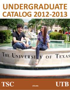 UNDERGRADUATE  CATALOG[removed]The University of Texas at Brownsville and Texas Southmost College