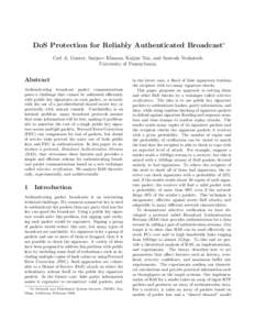 DoS Protection for Reliably Authenticated Broadcast∗ Carl A. Gunter, Sanjeev Khanna, Kaijun Tan, and Santosh Venkatesh University of Pennsylvania Abstract Authenticating broadcast packet communications