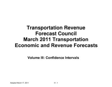 Transportation Revenue Forecast Council March 2011 Transportation Economic and Revenue Forecasts Volume III: Confidence Intervals