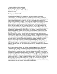 Town of Bartlett Office of Selectmen Meeting Minutes: December 16, 2013 Attendance: Douglas Garland, David Patch Reporters: None Meeting opened at 03:30 PM. Josephine Belville, Real Estate Appraiser for the NH Department