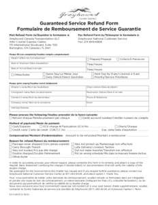 Guaranteed Service Refund Form Formulaire de Remboursement de Service Guarantie Mail Refund Form to/Expédier le formulaire à: Greyhound Canada Transportation ULC	 Attn: Courier Express Claims	 1111 International Boulev