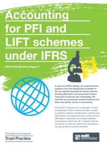 Accounting for PFI and LIFT schemes under IFRS NHS IFRS Briefing Paper 6