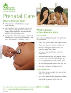 Prenatal Care What is Prenatal Care? •	 “Prenatal care” is the healthcare you get while pregnant. •