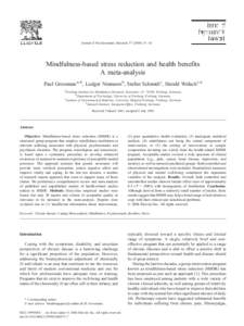Journal of Psychosomatic Research[removed] – 43  Mindfulness-based stress reduction and health benefits A meta-analysis Paul Grossman a,*, Ludger Niemann b, Stefan Schmidt c, Harald Walach c,d a