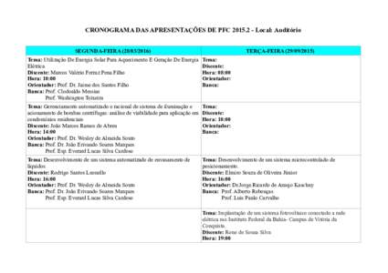 CRONOGRAMA DAS APRESENTAÇÕES DE PFCLocal: Auditório SEGUNDA-FEIRATERÇA-FEIRATema: Utilização De Energia Solar Para Aquecimento E Geração De Energia