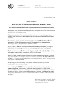 For use of the media only  PRESS RELEASE Brazil Paves Way for Better Protection of Forests in Developing Countries Key Data on Emission Reductions from Forest Sector Handed Over to UNFCCC Secretariat (Bonn, 6 June 2014) 