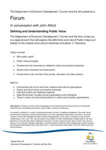 The Department of Economic Development, Tourism and the Arts presents a  Forum In conversation with John Alford Defining and Understanding Public Value The Department of Economic Development, Tourism and the Arts invites