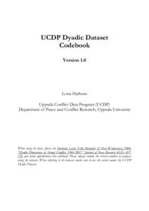 UCDP Dyadic Dataset Codebook Version 1.0 Lotta Harbom Uppsala Conflict Data Program (UCDP)