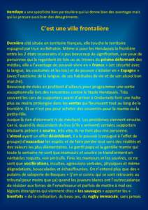 Hendaye a une spécificité bien particulière qui lui donne bien des avantages mais qui lui procure aussi bien des désagréments. C’est une ville frontalière Dernière cité située en territoire français, elle tou