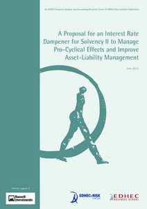 An EDHEC Financial Analysis and Accounting Research Centre & EDHEC-Risk Institute Publication  A Proposal for an Interest Rate Dampener for Solvency II to Manage Pro-Cyclical Effects and Improve Asset-Liability Managemen