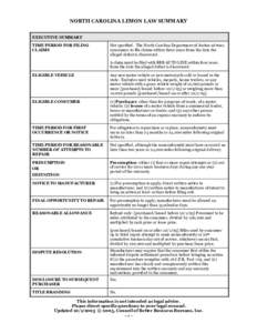 NORTH CAROLINA LEMON LAW SUMMARY EXECUTIVE SUMMARY TIME PERIOD FOR FILING CLAIMS  Not specified. The North Carolina Department of Justice advises