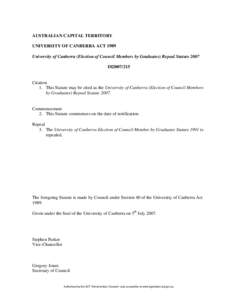 AUSTRALIAN CAPITAL TERRITORY UNIVERSITY OF CANBERRA ACT 1989 University of Canberra (Election of Council Members by Graduates) Repeal Statute 2007 DI2007/215  Citation