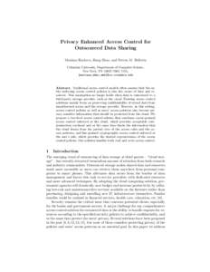 Privacy Enhanced Access Control for Outsourced Data Sharing Mariana Raykova, Hang Zhao, and Steven M. Bellovin Columbia University, Department of Computer Science, New York, NY, USA, {mariana,zhao,smb}@cs.colu