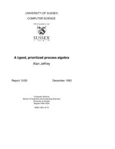UNIVERSITY OF SUSSEX COMPUTER SCIENCE A typed, prioritized process algebra Alan Jeffrey
