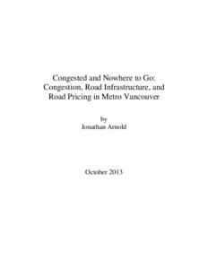 Congested and Nowhere to Go: Congestion, Road Infrastructure, and Road Pricing in Metro Vancouver by Jonathan Arnold