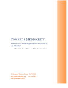 T OWARDS M EDIOCRITY : Administrative Mismanagement and the Decline of UC Education What Can be Done to Address our Public Education Crisis?  UC Student Worker’s Union - UAW 2865