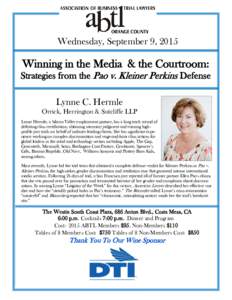 Wednesday, September 9, 2015  Winning in the Media & the Courtroom: Strategies from the Pao v. Kleiner Perkins Defense Lynne C. Hermle Orrick, Herrington & Sutcliffe LLP