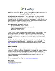 FuturePay Announces Mobile App for Android Allowing More Customers to Manage Their Tab On The Go SALT LAKE CITY, UT November 4, 2014 – FuturePay, the online payment option that lets shoppers buy now and pay later with 