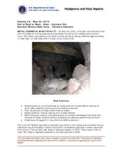 Fatality #8 - May 26, 2010 Fall of Roof or Back - Utah - Uranium Ore Denison Mines (USA) Corp. - Pandora Complex METAL/NONMETAL MINE FATALITY - On May 26, 2010, a 28 year-old contract miner with 10 weeks of mining experi