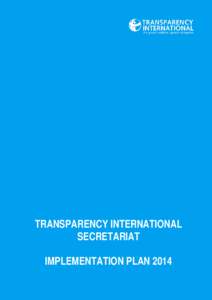 TRANSPARENCY INTERNATIONAL SECRETARIAT IMPLEMENTATION PLAN 2014
