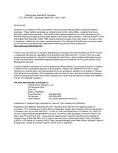 Countryway Insurance Company P.O. Box 4851, Syracuse, New YorkDear Insured: Personal Injury Protection (PIP) is the portion of the auto policy that provides coverage for medical expenses. These medical expens