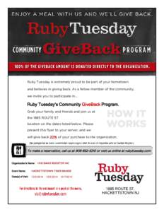 Ruby Tuesday is extremely proud to be part of your hometown and believes in giving back. As a fellow member of the community, we invite you to participate in... Ruby Tuesday’s Community GiveBack Program. Grab your fami