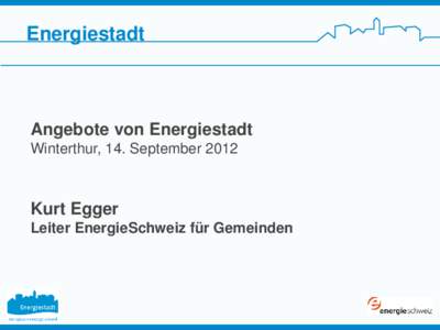 Energiestadt  Angebote von Energiestadt Winterthur, 14. September[removed]Kurt Egger