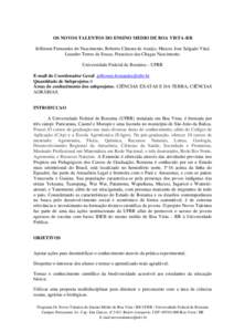 OS NOVOS TALENTOS DO ENSINO MEDIO DE BOA VISTA-RR Jefferson Fernandes do Nascimento, Roberto Câmara de Araújo, Marcos Jose Salgado Vital, Leandro Torres de Souza, Francisco das Chagas Nascimento. Universidade Federal d