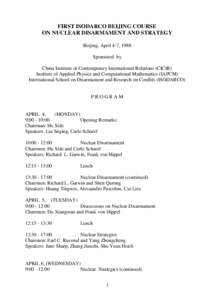 FIRST ISODARCO BEIJING COURSE ON NUCLEAR DISARMAMENT AND STRATEGY Beijing, April 4-7, 1988 Sponsored by China Institute of Contemporary International Relations (CICIR) Institute of Applied Physics and Computational Mathe