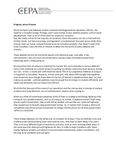 Progress versus Process Much has been said, debated, written, tweeted and blogged about regulatory reforms, the need for a Canadian Energy Strategy, west coast market access, pipeline projects, and oil sands development.