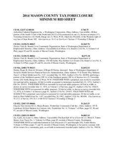 2014 MASON COUNTY TAX FORECLOSURE MINIMUM BID SHEET CD #4, [removed] $ [removed]Aabsolute Cadastral Engineers Inc. a Washington Corporation; (Situs Address: Unavailable) All that portion of the South 15 feet of the No