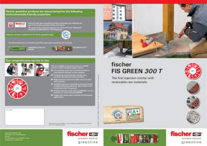 ﬁscher greenline products are characterised by the following environmentally-friendly properties: Products with parts manufactured from renewable raw materials are part of the fischer greenline family of products. The 