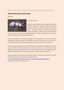 CAMD Case Studies – Education/Emerging Technology/National Stories:  Video Conferencing with Schools History SA The Virtual Classroom Museums are using the high-bandwidth capabilities enabled by