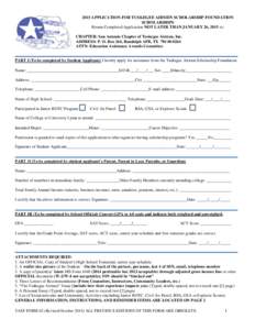 2015 APPLICATION FOR TUSKEGEE AIRMEN SCHOLARSHIP FOUNDATION SCHOLARSHIPS Return Completed Application NOT LATER THAN JANUARY 26, 2015 to: CHAPTER: San Antonio Chapter of Tuskegee Airmen, Inc. ADDRESS: P. O. Box 264, Rand