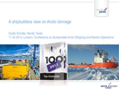 A shipbuilders view on Arctic tonnage Guido Schulte, Nordic Yards, London, Conference on Sustainable Arctic Shipping and Marine Operations Over 60 Years of Expertise in Building Special Ships