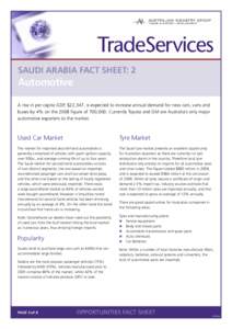 SAUDI ARABIA Fact Sheet: 2  Automotive A rise in per capita GDP, $22,347, is expected to increase annual demand for new cars, vans and buses by 4% on the 2008 figure of 700,000. Currently Toyota and GM are Australia’s 